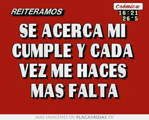 Se acerca mi cumple y cada vez me haces mas falta - Placas Rojas TV