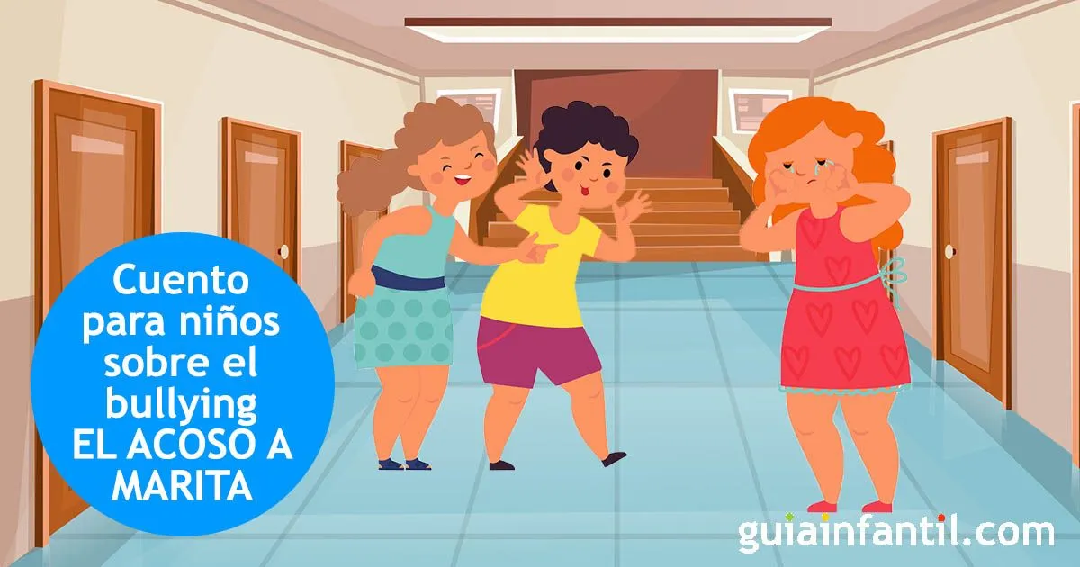 El acoso a Marita. Cuento para hablar sobre el bullying con los niños El acoso a Marita. Cuento para hablar sobre el bullying con los niños
