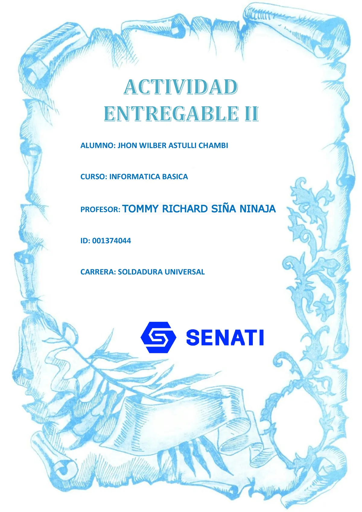Actividad Entregable 2 Informatica Basica - JHON Astulli - ALUMNO: JHON WILBER ASTULLI CHAMBI CURSO: - Studocu Actividad Entregable 2 Informatica Basica - JHON Astulli - ALUMNO: JHON WILBER ASTULLI CHAMBI CURSO: - Studocu