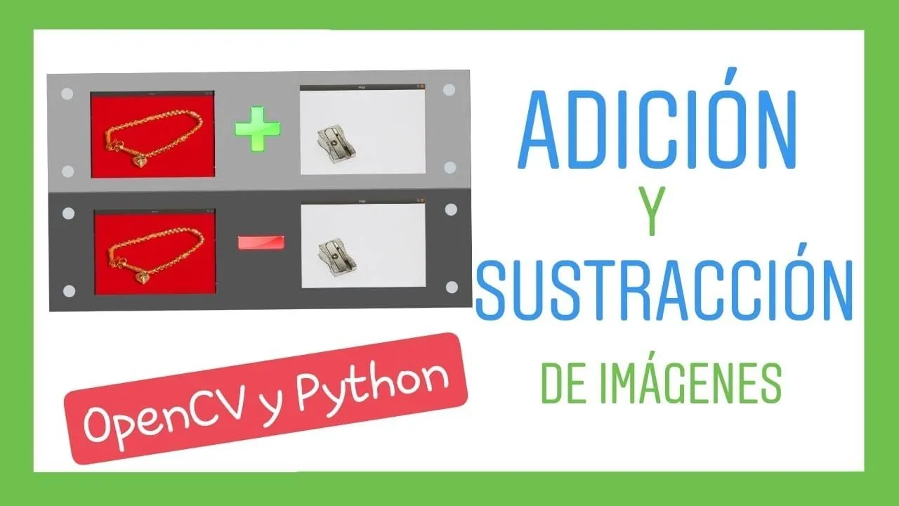ADICIÓN y SUSTRACCIÓN de imágenes con OpenCV y Python - YouTube ADICIÓN y SUSTRACCIÓN de imágenes con OpenCV y Python - YouTube