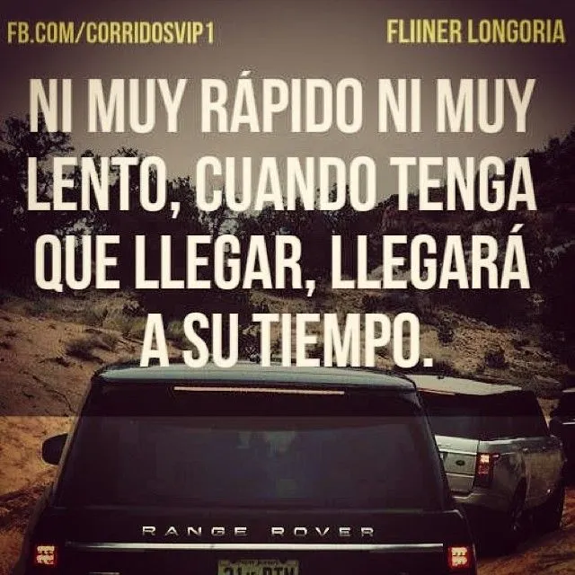 Todo a su tiempo ✌ @adictoaloscorridos www.instagram.com ... Todo a su tiempo ✌ @adictoaloscorridos www.instagram.com ...