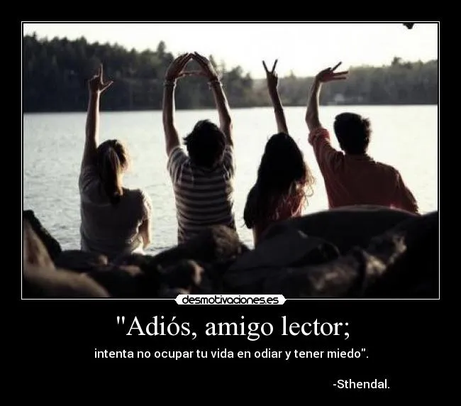 Adiós, amigo lector; | Desmotivaciones