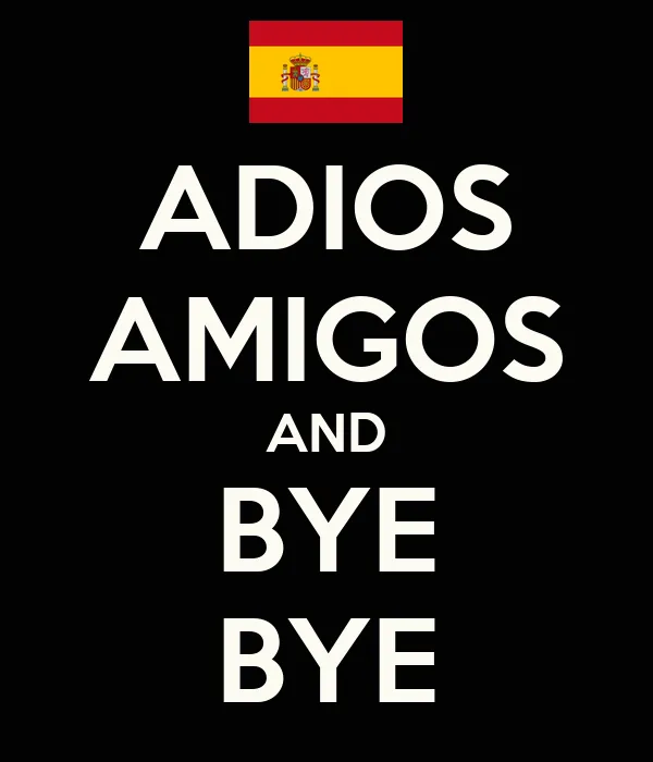 ADIOS AMIGOS AND BYE BYE - KEEP CALM AND CARRY ON Image Generator