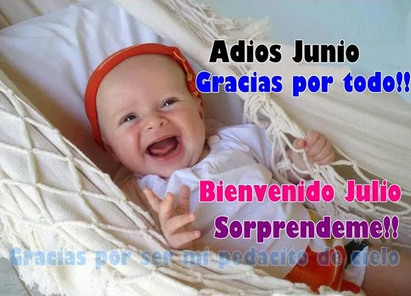 Adios Junio, gracias por todo. Bienvenido Julio, sorprendeme ... Adios Junio, gracias por todo. Bienvenido Julio, sorprendeme ...