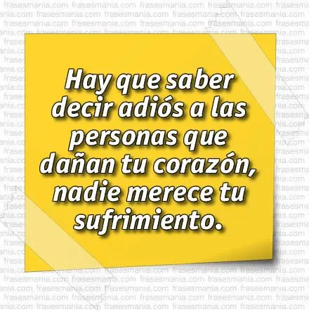 Hay que saber decir adiós a las personas que .... Frases. Hay que saber decir adiós a las personas que .... Frases.