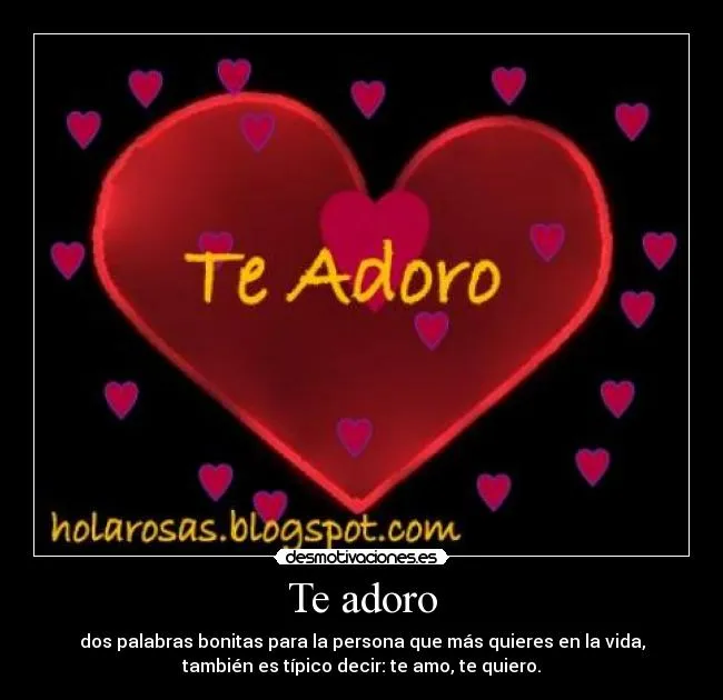 Te adoro | Desmotivaciones