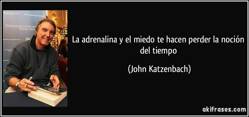 La adrenalina y el miedo te hacen perder la noción del tiempo La adrenalina y el miedo te hacen perder la noción del tiempo