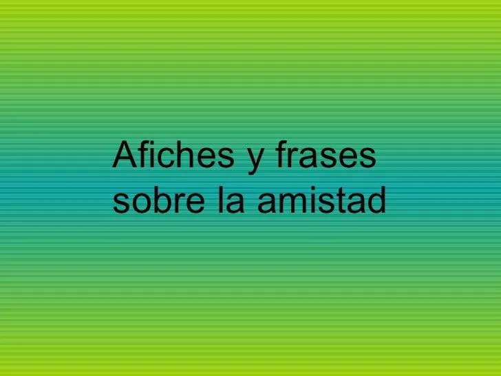 Afiches y frases amistad