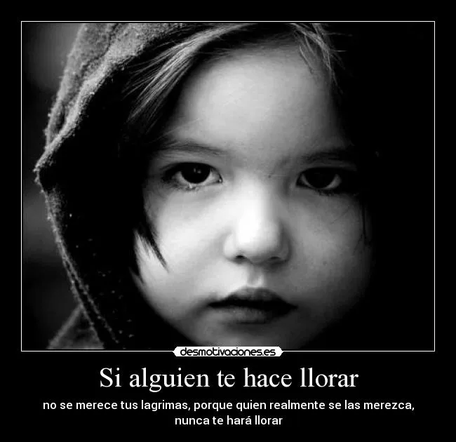 Si alguien te hace llorar | Desmotivaciones Si alguien te hace llorar | Desmotivaciones