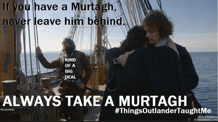 Always take a Murtagh! #ThingsOutlanderTaughtMe// From Diana's FB ...