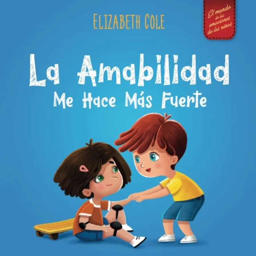 La amabilidad me hace más fuerte: Libro infantil ilustrado sobre la magia de la amabilidad, la empatía y el respeto (World of Kids Emotions) (Spanish Edition) : Cole, Elizabeth: Amazon.com.mx: Libros La amabilidad me hace más fuerte: Libro infantil ilustrado sobre la magia de la amabilidad, la empatía y el respeto (World of Kids Emotions) (Spanish Edition) : Cole, Elizabeth: Amazon.com.mx: Libros