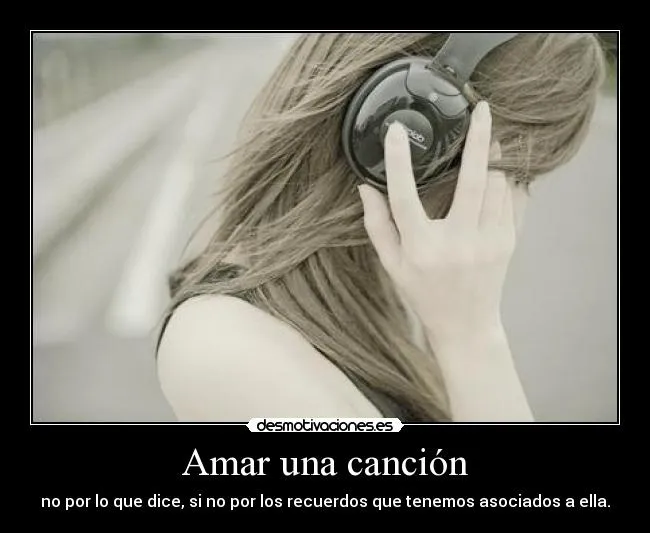 Amar una canción | Desmotivaciones