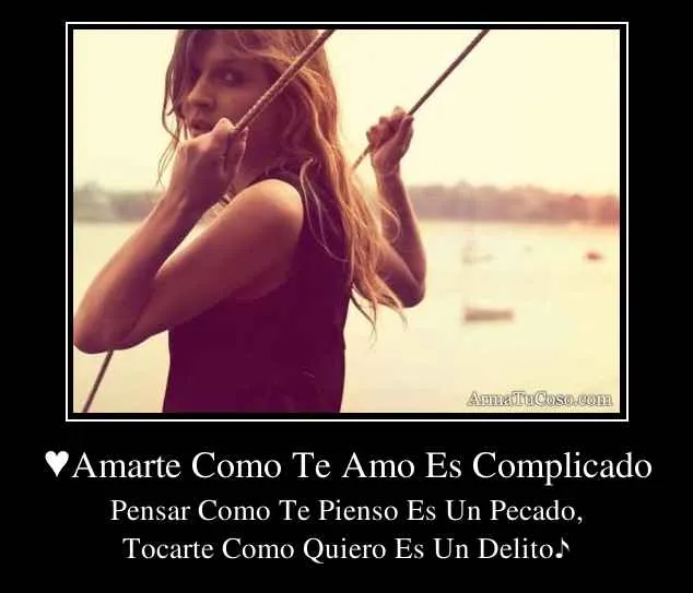 Amarte Como Te Amo Es Complicado