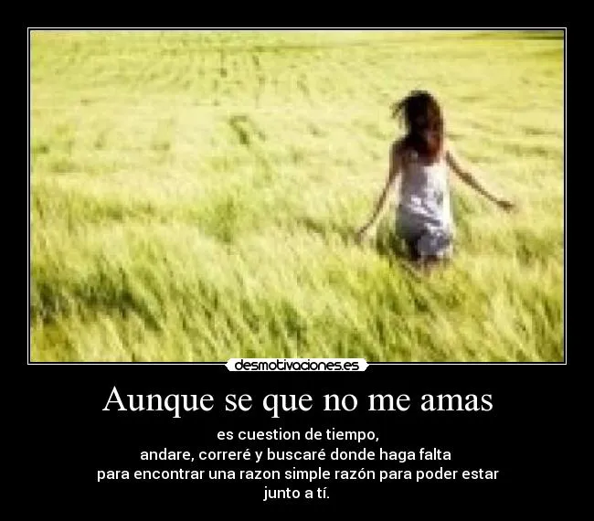 Aunque se que no me amas | Desmotivaciones