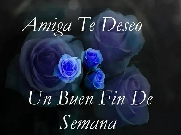 Amiga te deseo un buen fin de semana imagen #6902 Amiga te deseo un buen fin de semana imagen #6902