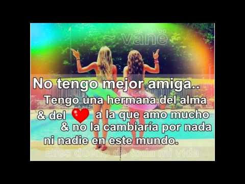 PARA MI MEJOR AMIGA-HERMANA - YouTube