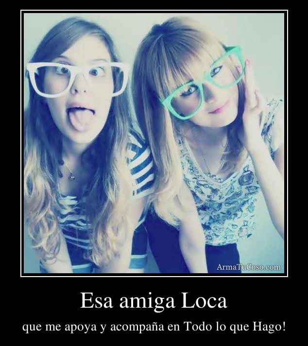 Una descripcion a las amigas locas - Imagui Una descripcion a las amigas locas - Imagui