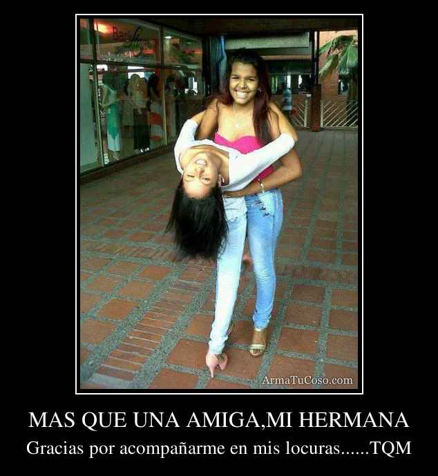 MAS QUE UNA AMIGA,MI HERMANA