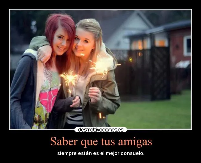 Saber que tus amigas | Desmotivaciones