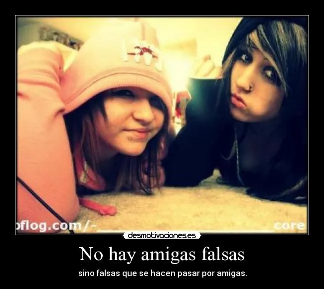 No hay amigas falsas | Desmotivaciones