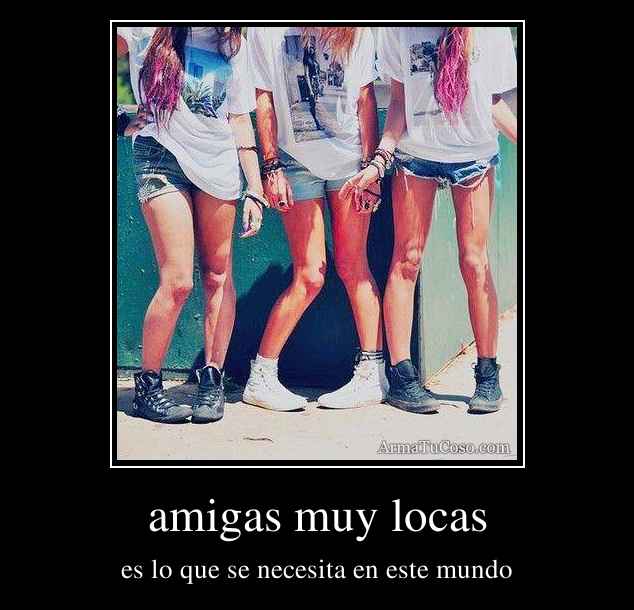 amigas muy locas