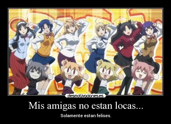 Mis amigas no estan locas... | Desmotivaciones Mis amigas no estan locas... | Desmotivaciones