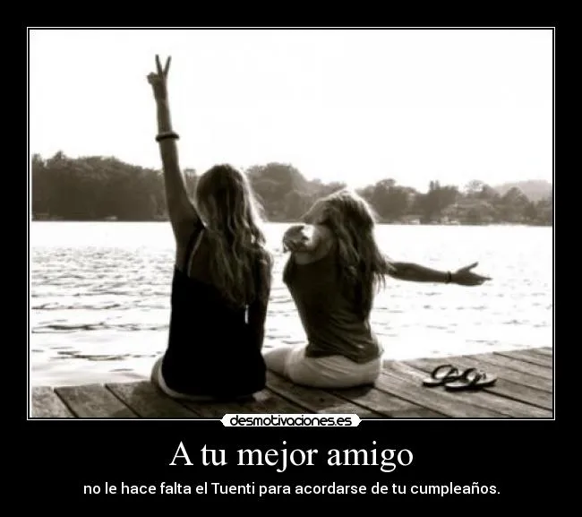 A tu mejor amigo | Desmotivaciones