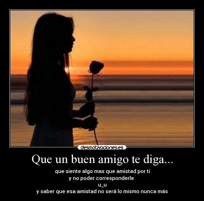 Que un buen amigo te diga... | Desmotivaciones Que un buen amigo te diga... | Desmotivaciones