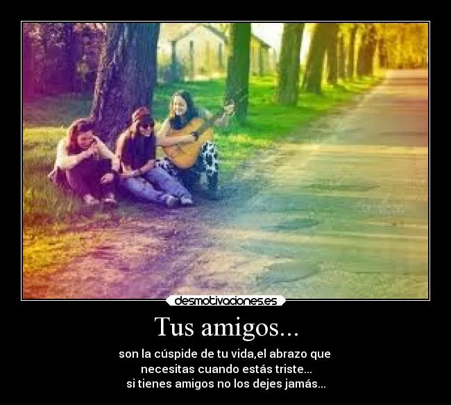 Tus amigos... | Desmotivaciones