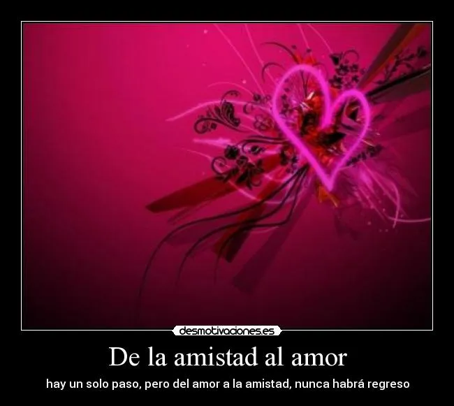 De la amistad al amor | Desmotivaciones