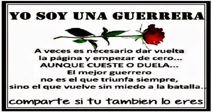 Amistad reflexiones y Algo más: YO SOY UNA GUERRERA