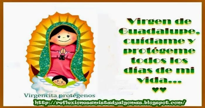 Amistad reflexiones y Algo más: Virgen de Guadalupe Amistad reflexiones y Algo más: Virgen de Guadalupe