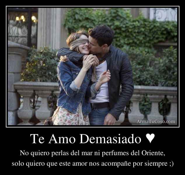 Te Amo Demasiado ♥