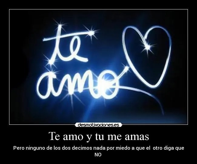 Te amo y tu me amas | Desmotivaciones