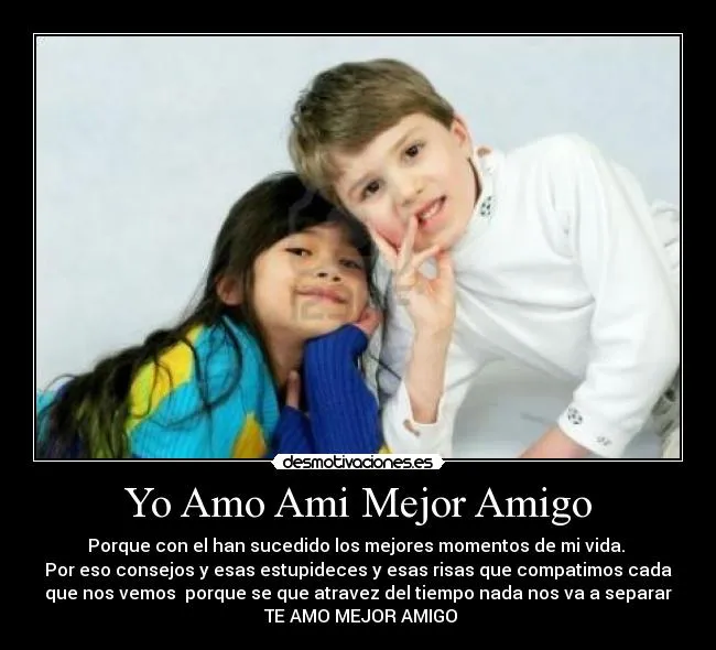 Yo Amo Ami Mejor Amigo | Desmotivaciones