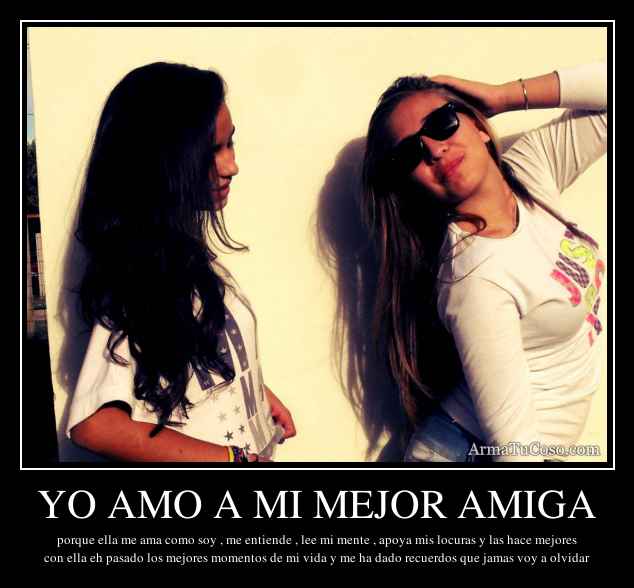 YO AMO A MI MEJOR AMIGA