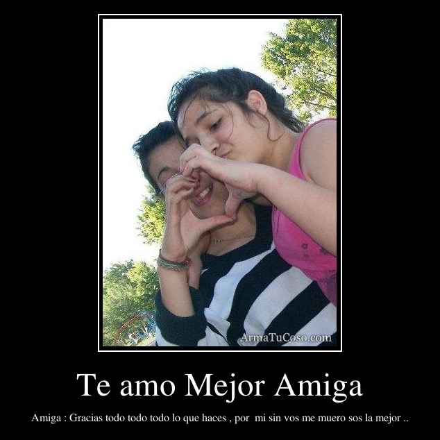 Te amo mejor amiga frases - Imagui