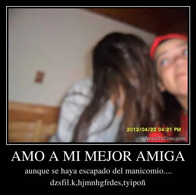 AMO A MI MEJOR AMIGA