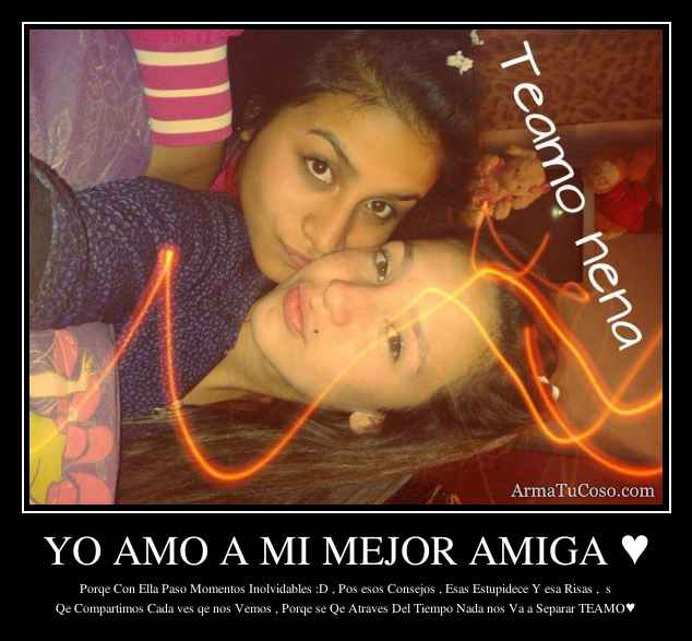 YO AMO A MI MEJOR AMIGA ♥