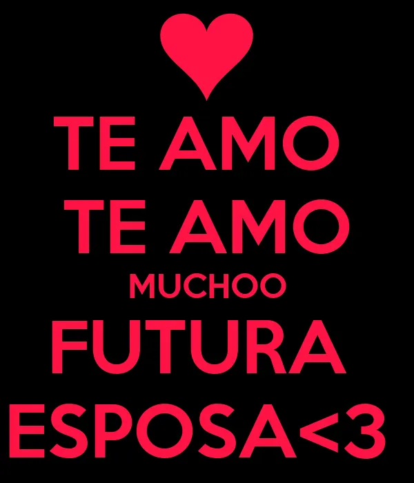 Te amo mi futura esposa - Imagui