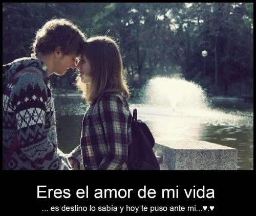 Eres el Amor de Mi Vida | Mi amor... Te amo !