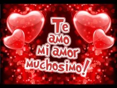 Te amo mi amor muchísimo | Etiquetate.net - YouTube