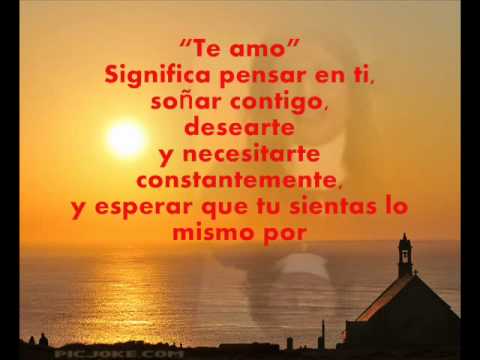 TE AMO MUCHO MI AMOR TU ERES Y SERAS MI GRAN AMOR.wmv - YouTube