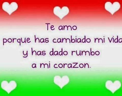 Te amo porque has cambiado mi vida. | Cartas de amor y pasión