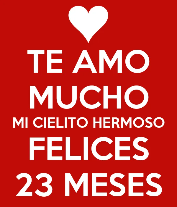 TE AMO MUCHO MI CIELITO HERMOSO FELICES 23 MESES - KEEP CALM AND ...