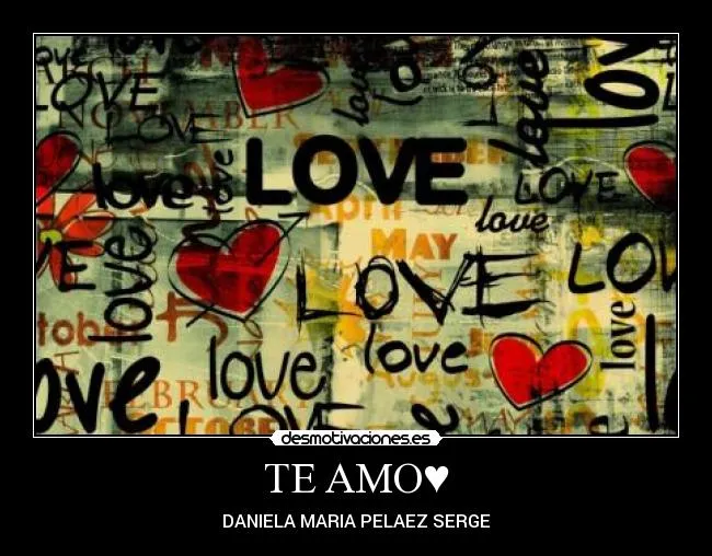 TE AMO♥ | Desmotivaciones