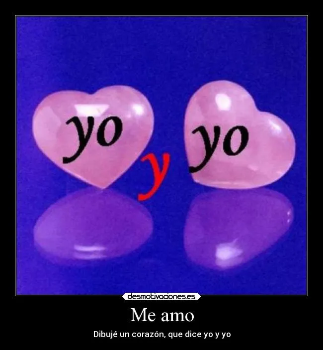 Me amo | Desmotivaciones