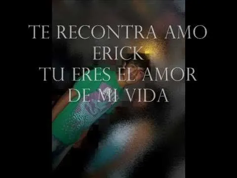 Te Amo Erick ♥ - YouTube