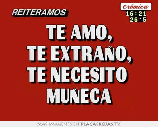 Te amo, te extraño, te necesito muñeca - Placas Rojas TV