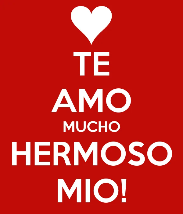 TE AMO MUCHO HERMOSO MIO! - KEEP CALM AND CARRY ON Image Generator TE AMO MUCHO HERMOSO MIO! - KEEP CALM AND CARRY ON Image Generator